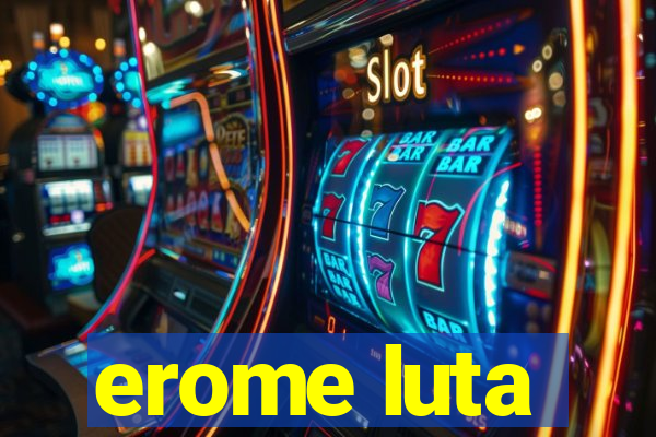 erome luta